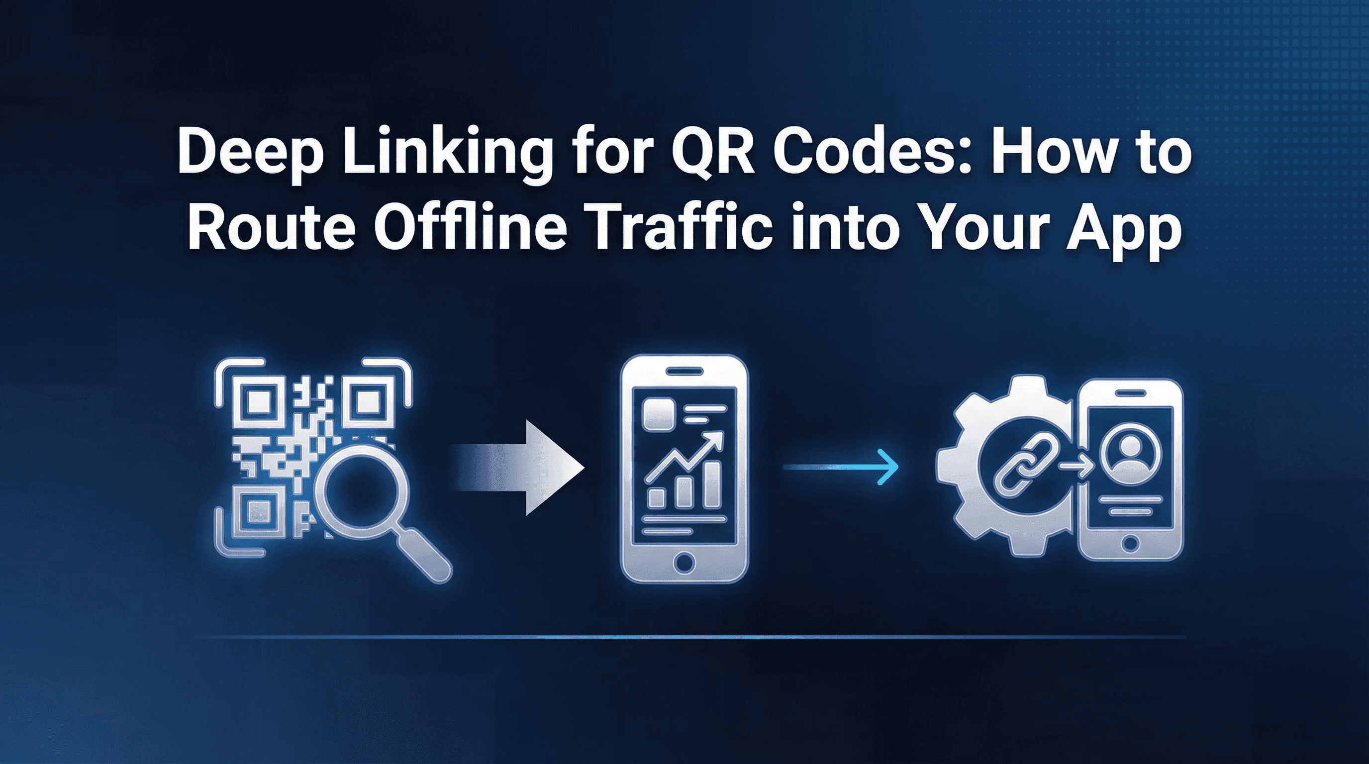 Deep Linking for QR Codes: How to Route Offline Traffic into Your App