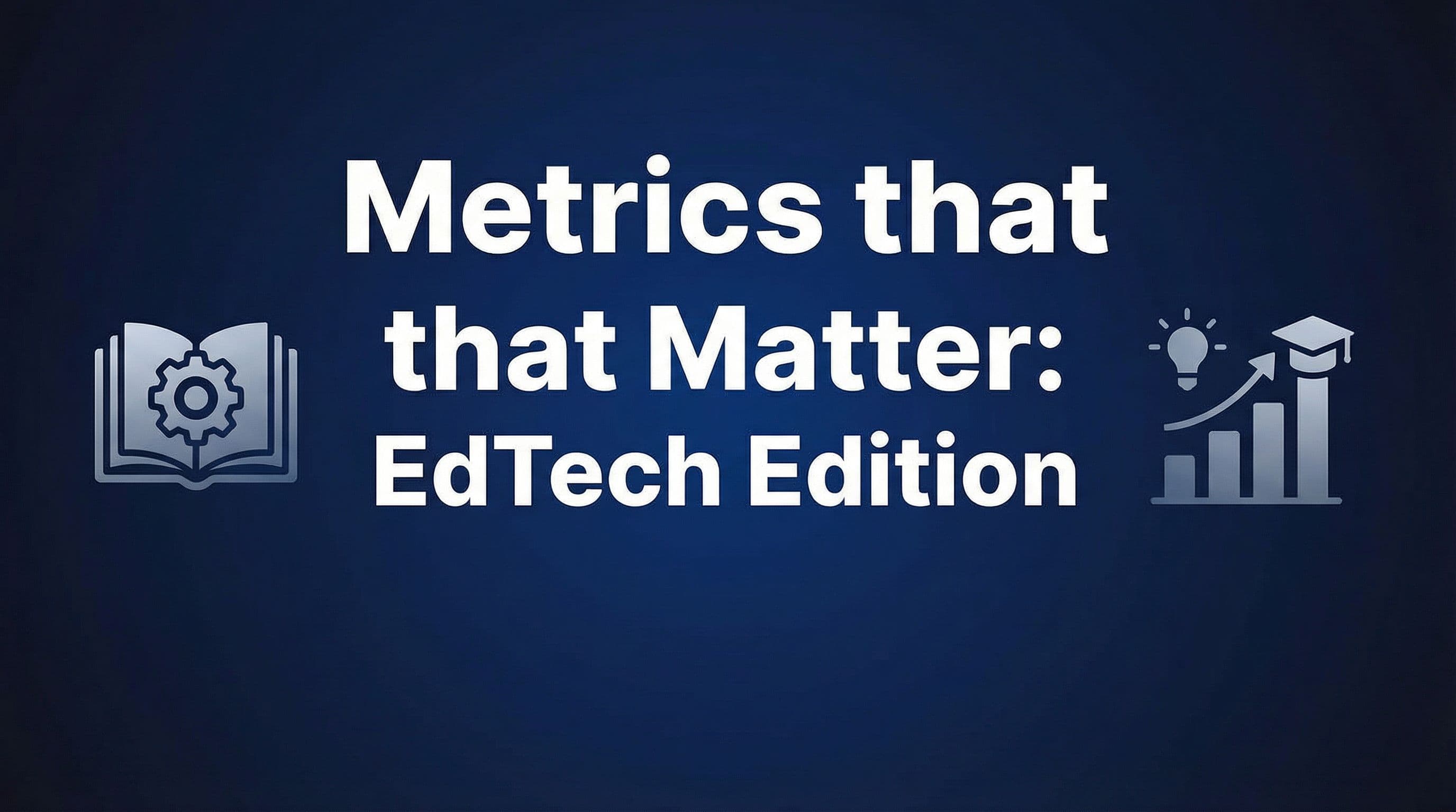 Top 10 EdTech App Metrics That Predict Course Completion (2026)
