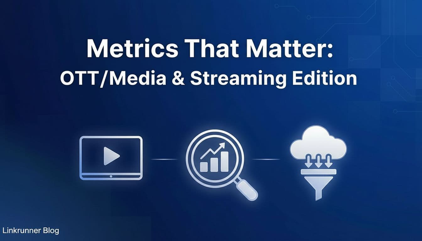 Metrics that Matter: OTT/Media & Streaming Edition